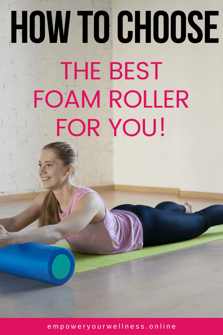 What Size Foam Roller Should I Buy? EMPOWER YOURWELLNESS