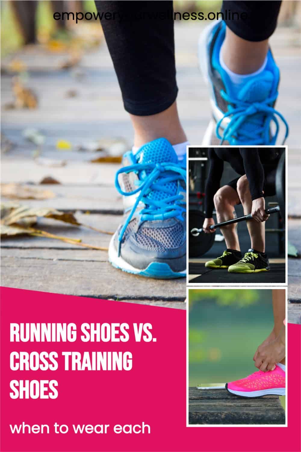 Running Shoes vs. Cross Training Shoes - EMPOWER YOURWELLNESS