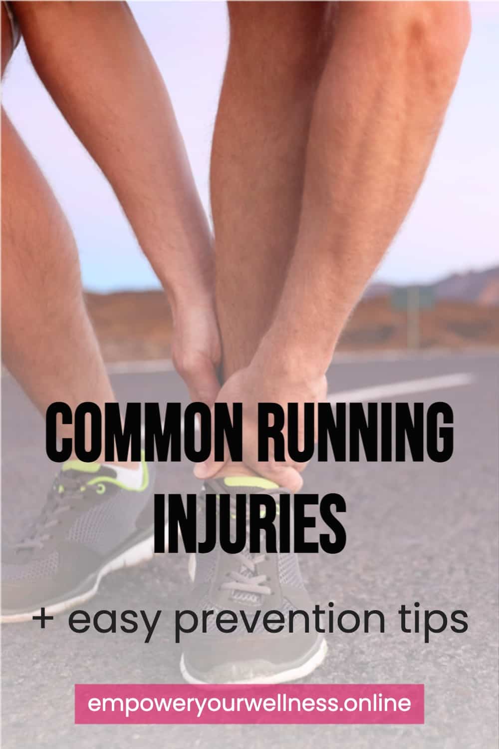 7 Common Running Injuries & How To Prevent Them - EMPOWER YOURWELLNESS